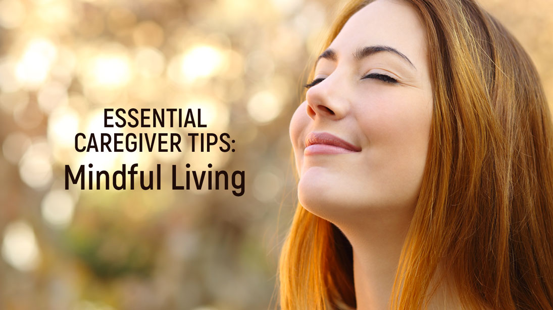 Caregiver Tips on Mindful Living