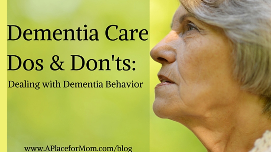 Dementia Care Dos & Don’ts: Dealing with Dementia Behavior Problems